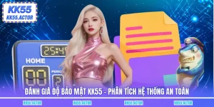 Đánh giá độ bảo mật KK55